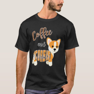 Coffee And Corgis Welsh Pembroke Corgi Dog T-Shirt