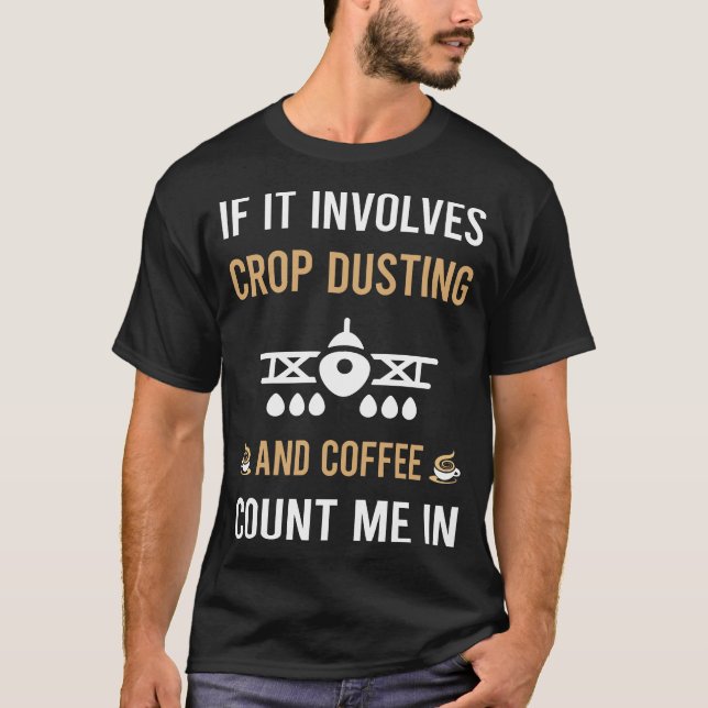 Coffee And Crop Duster T-Shirt (Front)