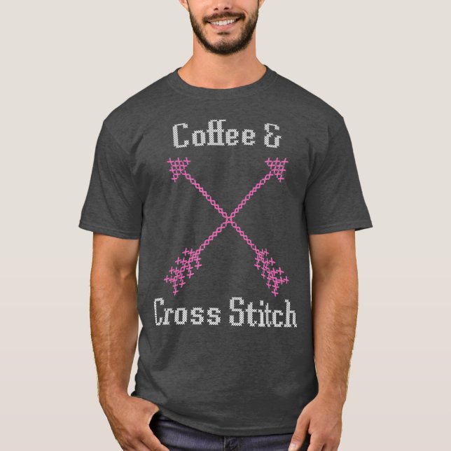 Coffee and Cross Stitch T  for Cross Stitch Love T-Shirt (Front)