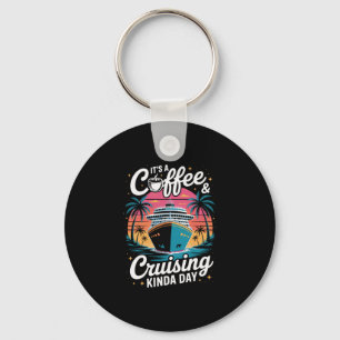 Coffee And Cruising Funny Cruise Vacation Key Ring