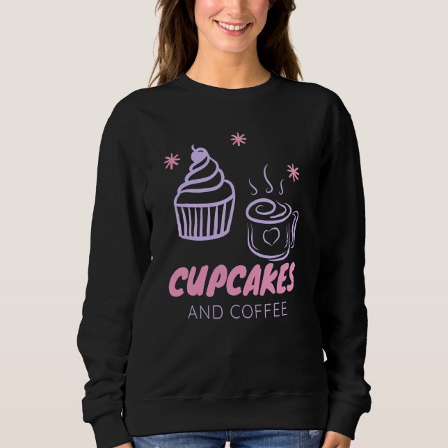 Coffee and Cupcakes Sweatshirt (Front)