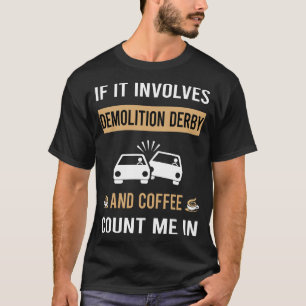 Coffee And Demolition Derby T-Shirt