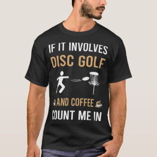 Coffee And Disc Golf T-Shirt