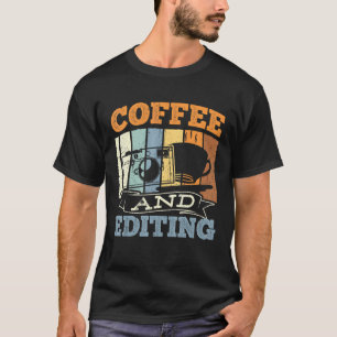 Coffee and editing - photography camera pictures c T-Shirt