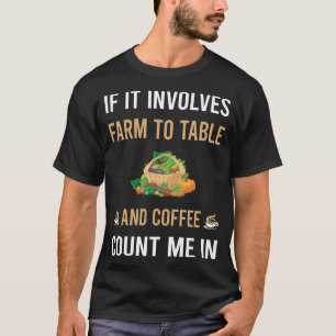 Coffee And Farm To Table T-Shirt