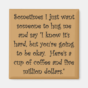 Coffee And Five Million Dollars Funny Magnet