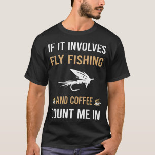 Coffee And Fly Fishing T-Shirt