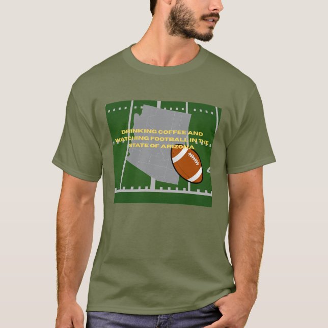 Coffee and Football in Arizona T-shirt  (Front)