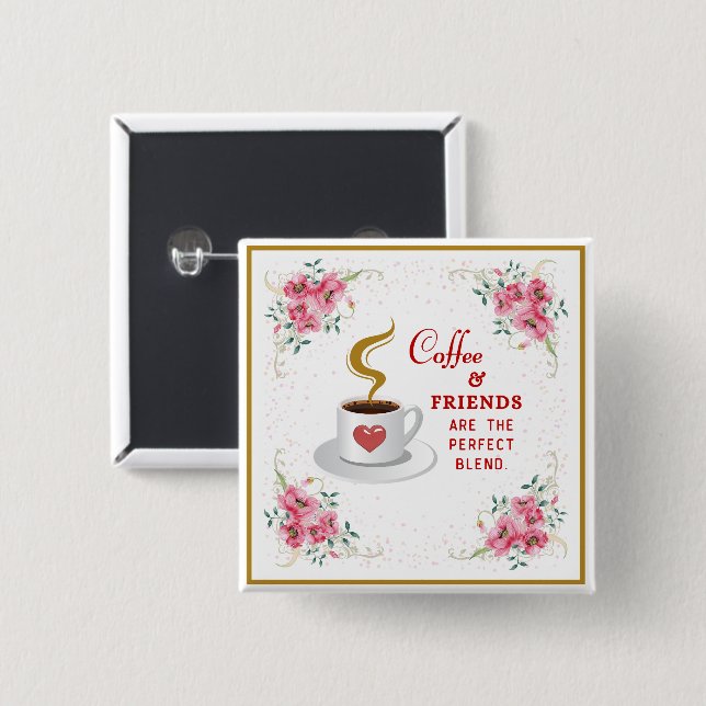 Coffee and Friends Are the Perfect Blend  15 Cm Square Badge (Front & Back)
