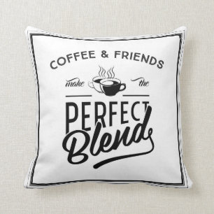 Coffee And Friends Make The Perfect Blend Cushion