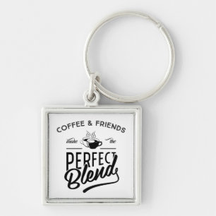 Coffee And Friends Make The Perfect Blend Key Ring