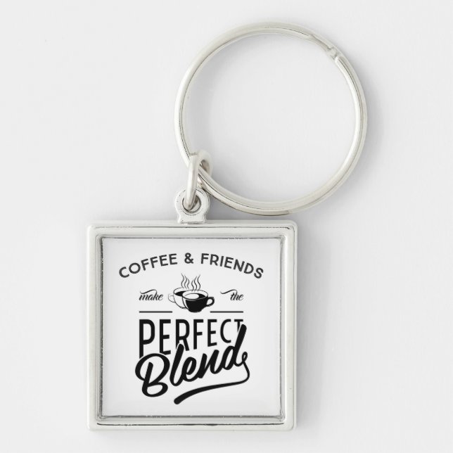 Coffee And Friends Make The Perfect Blend Key Ring (Front)