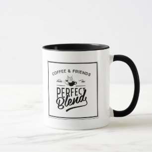 Coffee And Friends Make The Perfect Blend Mug