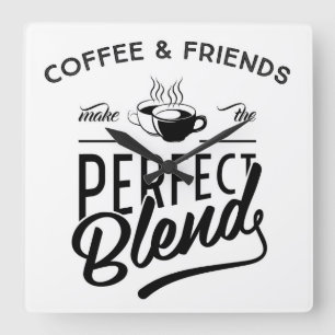 Coffee And Friends Make The Perfect Blend Square Wall Clock