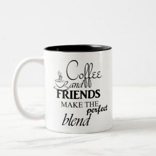 Coffee and Friends Make the Perfect Blend Two-Tone Coffee Mug