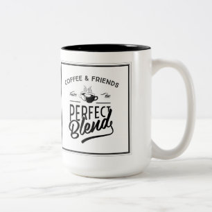 Coffee And Friends Make The Perfect Blend Two-Tone Coffee Mug