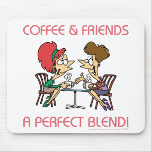COFFEE AND FRIENDS... MOUSE PAD