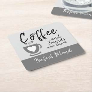 Coffee and friends perfect blend grey square paper coaster