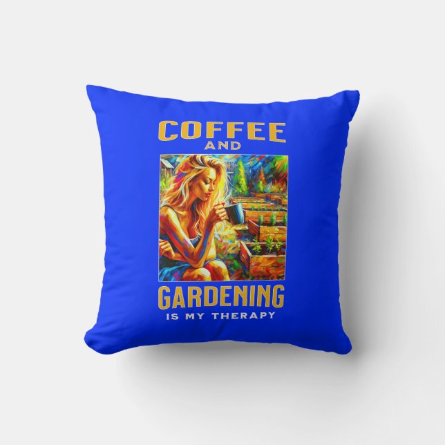 Coffee and Gardening is My Therapy Cushion (Front)