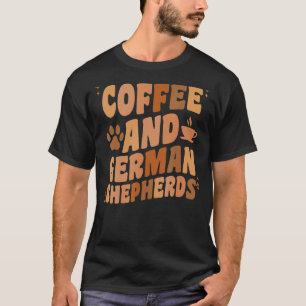 Coffee And German Shepherd Dog     GSP Dog Dad Mum T-Shirt