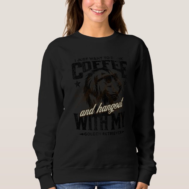Coffee and Golden Retrieve funny Cute Dog Owner Mo Sweatshirt (Front)