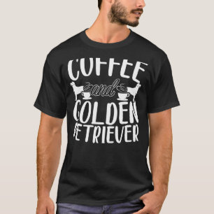 Coffee And Golden Retriever Dog Caffeine Addict T-Shirt