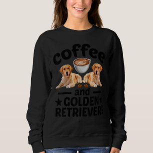 Coffee And Golden Retriever  Golden Retriever Dog Sweatshirt
