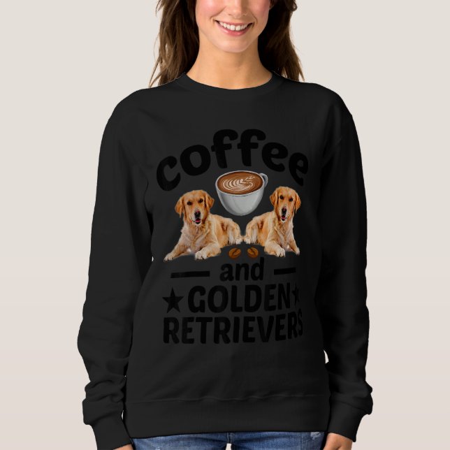 Coffee And Golden Retriever  Golden Retriever Dog Sweatshirt (Front)