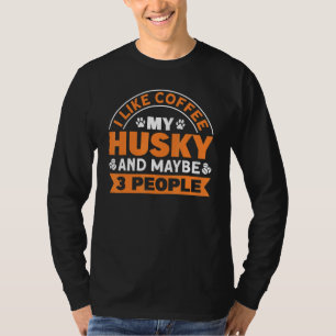 Coffee And Husky And Maybe 3 People Husky Puppy Ow T-Shirt