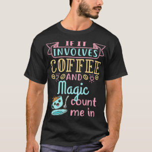 Coffee and Magic Magician Show Performer T-Shirt