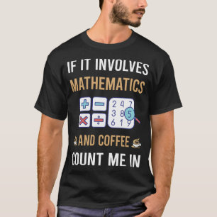 Coffee And Mathematics Math Maths T-Shirt