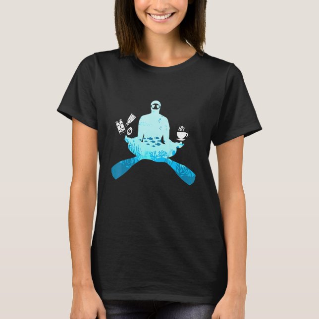 Coffee And Mediating Scuba Diving Dive T-Shirt (Front)