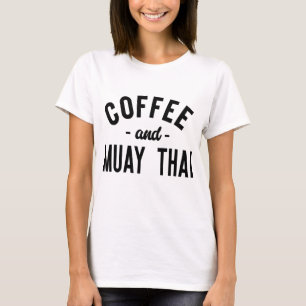 Coffee And Muay Thai - Funny Martial Arts Fighter T-Shirt