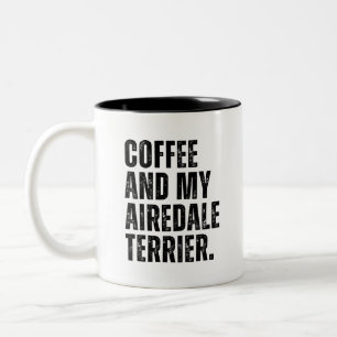 Coffee And My Airedale Terrier Dog Owner Funny Two-Tone Coffee Mug