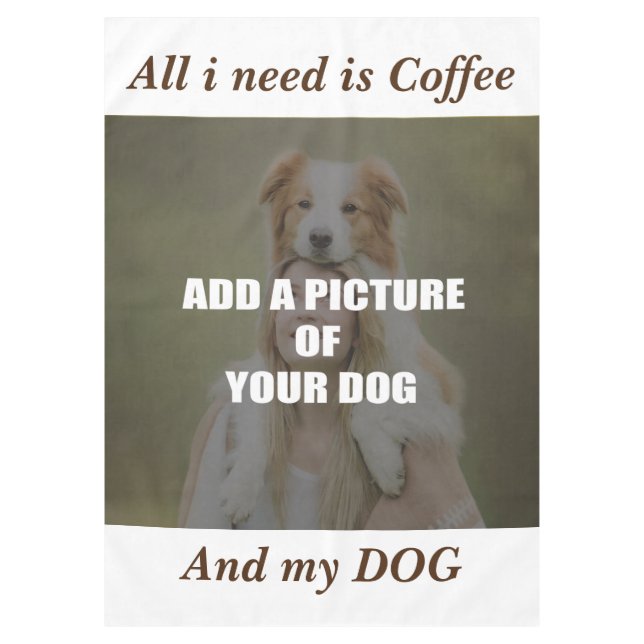 Coffee and my Dog Throw Pillow Tablecloth (Front)