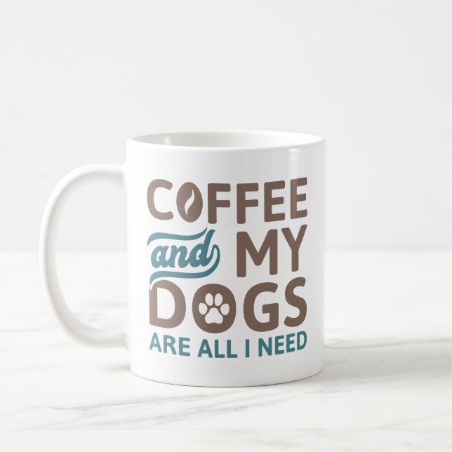 Coffee And My Dogs Are All I Need Coffee Mug (Left)