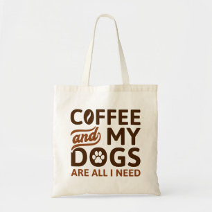 Coffee And My Dogs Are All I Need Tote Bag