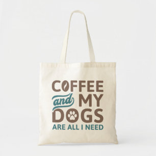 Coffee And My Dogs Are All I Need Tote Bag