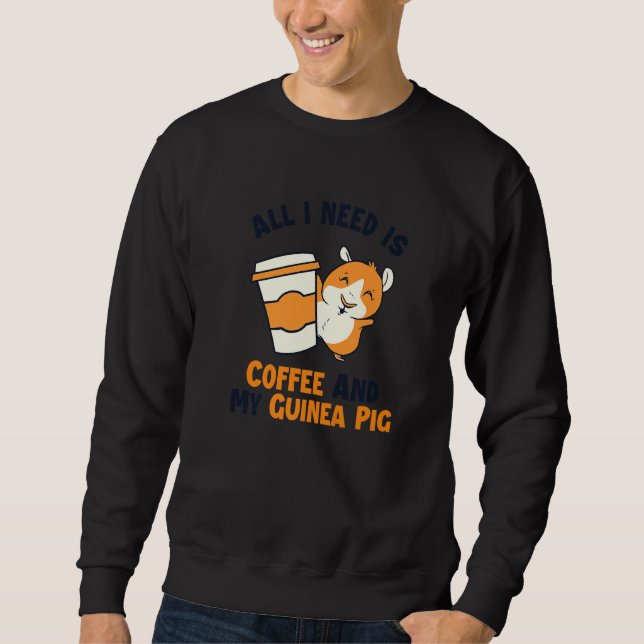 Coffee and my Guinea Pig Guinea Pig Breeder Guinea Sweatshirt (Front)