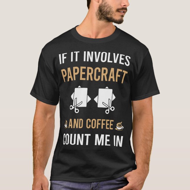Coffee And Papercraft Paper Craft Crafting T-Shirt (Front)