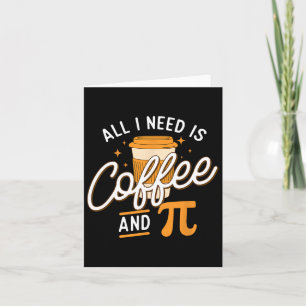 Coffee And Pi - Pi Day Math Lover Science Teacher Card