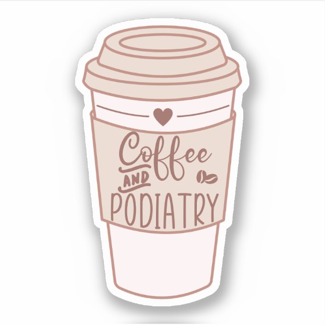 Coffee and Podiatry, Funny Podiatrist Gifts (Front)