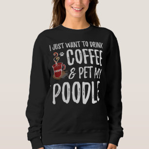 Coffee And Poodle For Poodle Dog Mum Sweatshirt