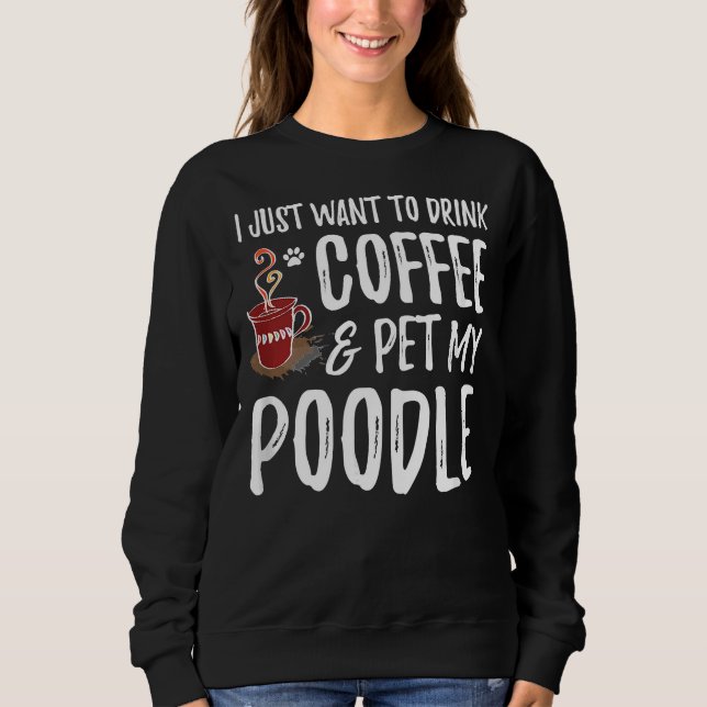 Coffee And Poodle For Poodle Dog Mum Sweatshirt (Front)