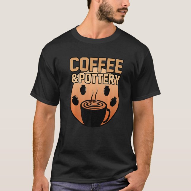 Coffee And Pottery Clay Artist Ceramic  Graphic T-Shirt (Front)