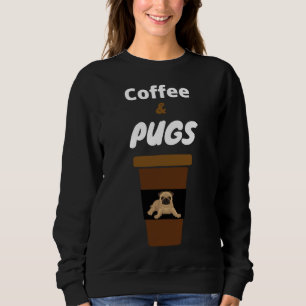 Coffee And Pugs Cute Dog Gift Classic T-Shirt 109 Sweatshirt
