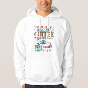 Coffee and Quilting Quilter Crafty Quilts Hobby Cr Hoodie
