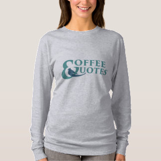 Coffee and Quotes T-Shirt