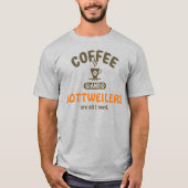 Coffee and Rottweilers T-Shirt (Front)