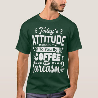 Coffee And Sarcasm Funny Coffee Lovers Quotes fami T-Shirt